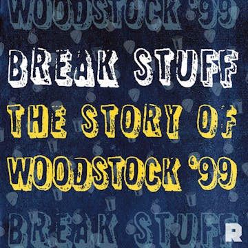 Break Stuff The Story Of Woodstock 99 Podcast Luminary Original